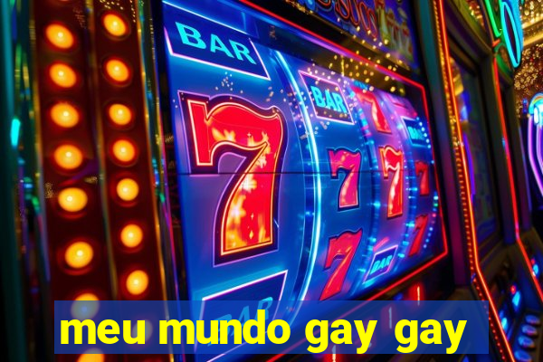 meu mundo gay gay